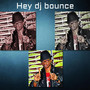 Hey DJ Bounce