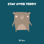 Stay Over Teddy