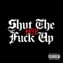 Shut The **** Up (Explicit)
