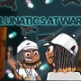 Lunatics At War (Explicit)