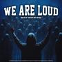 WE ARE LOUD (feat. FloraX, Yusaq, Lejyoner, TNAL & NOTEKK) (Master of Loudcore 2025 Anthem) [Explicit]