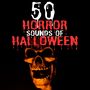 50 Horror Sounds of Halloween