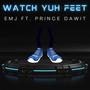 WATCH YUH FEET (feat. Prince Dawit)