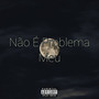 Não É Problema Meu (Explicit)