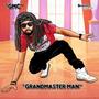 Grandmaster Man (Explicit)