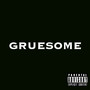 Gruesome (Explicit)