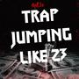 Trap Jumping Like 23 (Explicit)