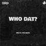 Who Dat? (feat. 17th Trippy) [Explicit]