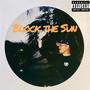 Block the Sun (Explicit)