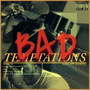 Bad Temptations (Explicit)