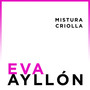 Eva Ayllón: Mistura Criolla