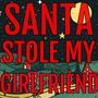 Santa Stole My Girlfriend