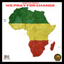 We Pray for Change