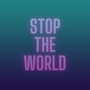 Stop The World