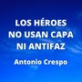 Los héroes no usan capa ni antifaz (primera versión)