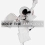 drop the JANG DAN