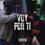 Voy Por Ti (feat. Yo Soy Lil King) [Explicit]