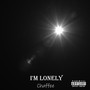 I'm Lonely (Explicit)