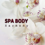 Spa Body Harmony: 30 Relaxing Songs for Wellness Center, Oriental Music for Massage, Aromatherapy, Reiki, Sauna, Beauty Treatments