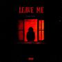 Leave Me (Explicit)