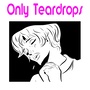 Only Teardrops (Tribute Version)