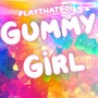 Gummy Girl (Explicit)