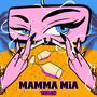 Mamma Mia (Explicit)