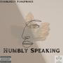 Humbly Speaking (Explicit)