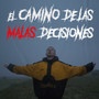 El Camino De Las Malas Decisiones (Explicit)