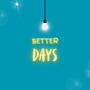 Better Days (feat. Witness Gvng)