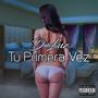 Tu Primera Vez (Explicit)