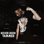 NEVER BEEN TAMMED (Explicit)