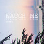 Watch Me