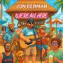 We're All Here