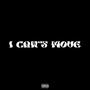 I Can't Move (feat. Ably Canvas) [Explicit]