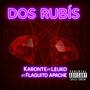 Dos Rubís (feat. Karonte & Leuko) [Explicit]