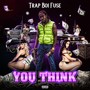 You Think (Explicit)