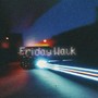 Friday Walk (feat. ROOSE)