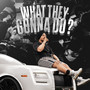 What They Gonna Do ? (Explicit)