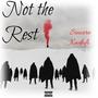 Not The Rest (Explicit)