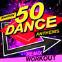 50 Bangin’ Dance Anthems - Remix Workout