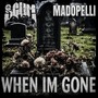 When I'm Gone (feat. Madopelli) [Explicit]