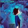 Sad Story (Explicit)