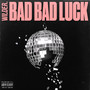 BAD BAD LUCK (Explicit)