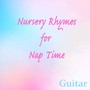 Nursery Rhymes for Nap Time - Guitar