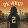 OK WHO? (Explicit)