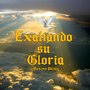 Exaltando Su Gloria