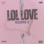 LoL LoVe (feat. Rukoro K) [Explicit]