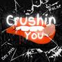 Crushin' You (Explicit)