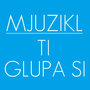 Ti glupa si